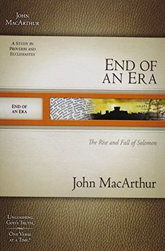 portada End of an Era: The Rise and Fall of Solomon (Macarthur old Testament Study Guides) 