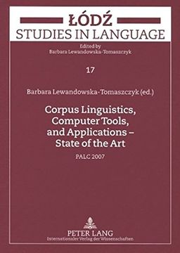Corpus Linguistics, Computer Tools, and Applications – State of the Art: PALC 2007 (Lodz Studies in Language)