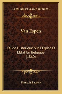 portada Van Espen: Etude Historique Sur L'Eglise Et L'Etat En Belgique (1860) (in French)