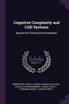 portada Cognitive Complexity and CAD Systems: Beyond the Drafting Board Metaphor (en Inglés)