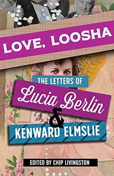portada Love, Loosha: The Letters of Lucia Berlin and Kenward Elmslie (en Inglés)