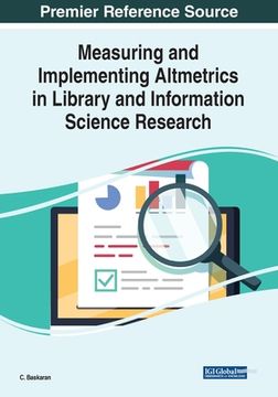 portada Measuring and Implementing Altmetrics in Library and Information Science Research (en Inglés)