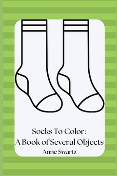 portada Socks To Color: A Book of Several Objects (en Inglés)