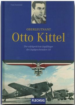 portada Oberleutnant Otto Kittel: Der erfolgreichste Jagdflieger des Jagdgeschwaders 54 (en Alemán)