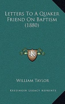 portada letters to a quaker friend on baptism (1880) (en Inglés)