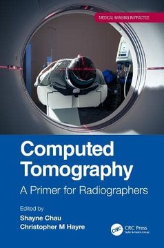 portada Computed Tomography: A Primer for Radiographers (Medical Imaging in Practice) (en Inglés)