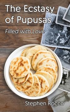 portada The Ecstasy of Pupusas, Filled with Love (in English)