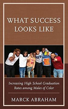 portada What Success Looks Like: Increasing High School Graduation Rates Among Males of Color (en Inglés)