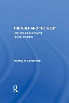 portada The Gulf and the West: Strategic Relations and Military Realities (in English)
