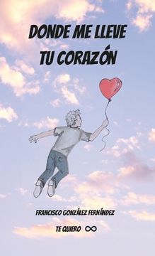 portada Donde Me Lleve Tu Corazón (in Spanish)