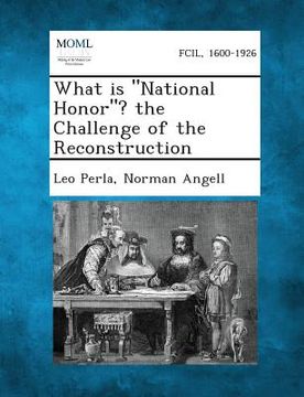 portada What Is National Honor? the Challenge of the Reconstruction