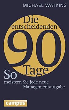 portada Die Entscheidenden 90 Tage: So Meistern sie Jede Neue Managementaufgabe (en Alemán)