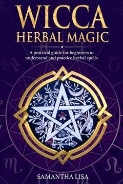 portada Wicca Herbal Magic: A Practical Guide for Beginners to Understand and Practice Herbal Spells (en Inglés)