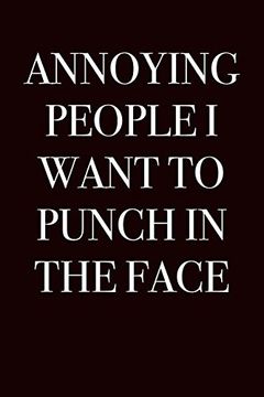 portada Annoying People i Want to Punch in the Face (Gag Gift Blank Lined Journals) 
