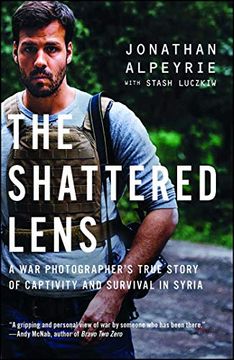 portada The Shattered Lens: A war Photographer's True Story of Captivity and Survival in Syria (en Inglés)