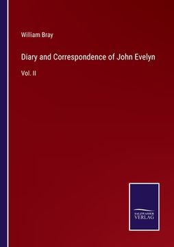 portada Diary and Correspondence of John Evelyn: Vol. II (en Inglés)
