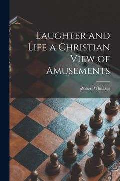 portada Laughter and Life [microform] a Christian View of Amusements (en Inglés)