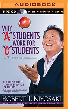 portada Why "A" Students Work for "C" Students and "B" Students Work for the Government: Rich Dad's Guide to Financial Education for Parents (Rich Dad's (Audio))