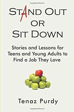 portada Stand out or sit Down: Stories and Lessons for Teens and Young Adults to Find a job They Love (en Inglés)