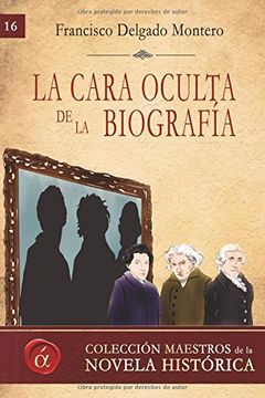 La cara oculta de la biografia: Volume 16 (Maestros de la novela histórica)