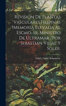 portada Revision de Plantas Vasculares Filipinas? Memoria Elevada al Escmo. Sr. Ministro de Ultramar (in Spanish)