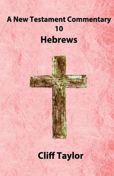 portada New Testament Commentary - 10 - Hebrews (en Inglés)