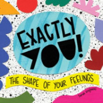 portada Exactly You! The Shape of Your Feelings (en Inglés)