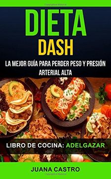 portada Libro de Cocina: Dieta Dash: La Mejor Guía Para Perder Peso y Presión Arterial Alta (Adelgazar) (in Spanish)