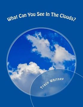 portada What Can You See In The Clouds?: What Can You Spot In These Cloud Photographs? (en Inglés)