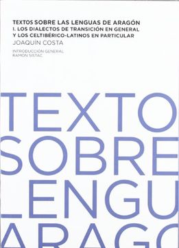 portada Textos sobre las lenguas de Aragón: Vol. I: Los dialectos de transición en general y los celtibéricos-latinos en particular (Fundación Joaquín Costa)