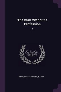 portada The man Without a Profession: 3 (en Inglés)