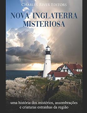 portada Nova Inglaterra Misteriosa: Uma História dos Mistérios, Assombrações e Criaturas Estranhas da Região 