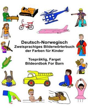 portada Deutsch-Norwegisch Zweisprachiges Bilderwörterbuch der Farben für Kinder Tospråklig, Farget Bildeordbok For Barn (en Alemán)