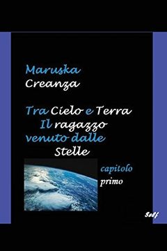 portada Tra Cielo e Terra. Il Ragazzo Venuto Dalle Stelle: Capitolo Primo - Vita da Terrestre (en Italiano)