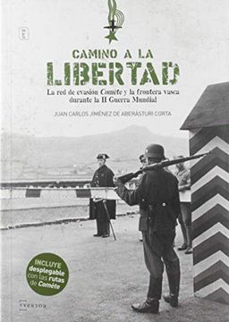 portada Camino a la Libertad: La red de Evasión Comète y la Frontera Vasca Durante la ii Guerra Mundial (in Spanish)