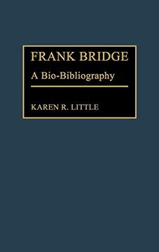 portada Frank Bridge: A Bio-Bibliography (Bio-Bibliographies in Music) (en Inglés)