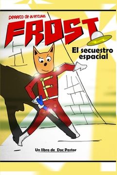 portada Frost, perrito de aventuras: El secuestro espacial
