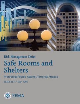 portada Risk Management Series: Safe Rooms and Shelters - Protecting People Against Terrorist Attacks (FEMA 453 / May 2006) (in English)