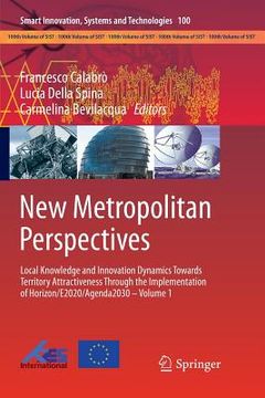 portada New Metropolitan Perspectives: Local Knowledge and Innovation Dynamics Towards Territory Attractiveness Through the Implementation of Horizon/E2020/A (in English)