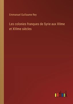 portada Les colonies franques de Syrie aux XIIme et XIIIme siècles (in French)