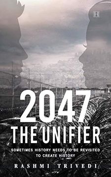 portada 2047 the Unifier: Sometimes History Needs to be Revisited to Create History (en Inglés)