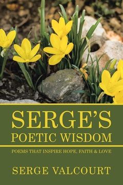 portada Serge's Poetic Wisdom: Poems That Inspire Hope, Faith & Love (en Inglés)