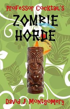 portada Professor Cocktail's Zombie Horde: Recipes for the World's Most Lethal Drink (en Inglés)