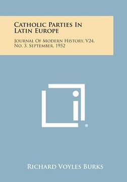 portada Catholic Parties in Latin Europe: Journal of Modern History, V24, No. 3, September, 1952 (in English)
