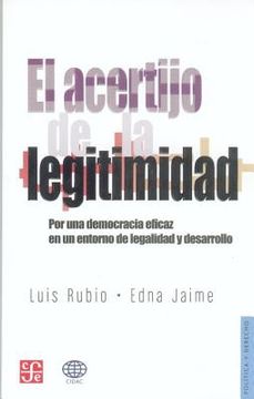 portada El Acertijo de la Legitimidad. Por una Democracia Eficaz en un Entorno de la Legalidad y Desarrollo (Politica y Derecho) (in Spanish)