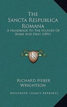 portada the sancta respublica romana: a handbook to the history of rome and italy (1891) (en Inglés)