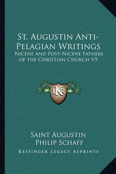 portada st. augustin anti-pelagian writings: nicene and post-nicene fathers of the christian church v5 (en Inglés)