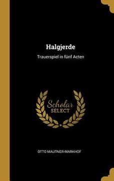portada Halgjerde: Trauerspiel in fünf Acten (en Alemán)