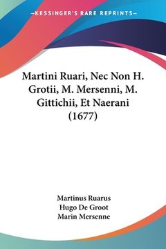 portada Martini Ruari, Nec Non H. Grotii, M. Mersenni, M. Gittichii, Et Naerani (1677) (in Latin)