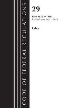 portada Code of Federal Regulations, Title 29 Labor/OSHA 1926 - 1999, Revised as of July 1, 2023 (en Inglés)